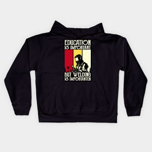 Education Is Important But Welding Is Importanter T Shirt For Women Men Kids Hoodie